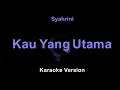 Syahrini - Kau Yang Utama (Karaoke Version by QraOke)