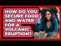 How Do You Secure Food And Water For A Volcanic Eruption - Your Emergency Planner
