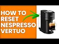How To Reset Nespresso Vertuo How To Do A Factory Reset On Nespresso Vertuo