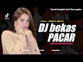 Lagu DJ BEKAS PACAR || REMIX FULLBAND-ORGENTUNGGAL || BY ®UDAS PROJECT