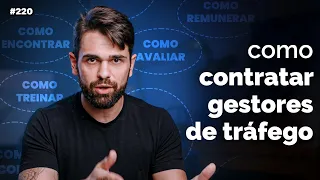 Como encontrar, CONTRATAR e remunerar GESTORES DE TRÁFEGO | Live #220