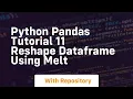 python pandas tutorial 11 reshape dataframe using melt