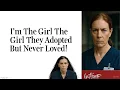 I’m The Girl The Girl They Adopted But Never Loved!