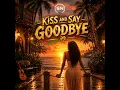 Kiss and Say Goodbye