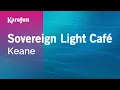 Sovereign Light Cafe - Keane Karaoke Version KaraFun