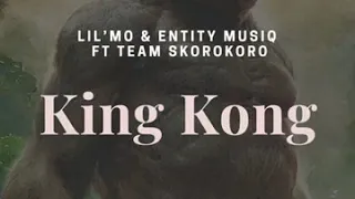 lil mo king kong feat team skorokoro u0026 entity musiq amapiano 2020
