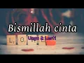 Download Lagu Ungu \u0026 Lesti - Bismillah Cinta (Lirik)