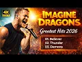 Lagu Imagine Dragons Best Songs Collection 2026 🔥 Believer, Thunder, Demons (Full Album 4K Audio)
