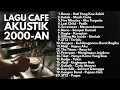 Download Lagu LAGU INDONESIA 2000-AN POP HITS YANG BIKIN NOSTALGIA | Playlist Full Album Akustik Kenangan Masa SMA