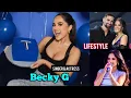 Becky G lifestyle Famous Singer Model Biography Boyfriend Age Height Weight Net Worth Facts