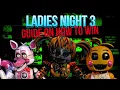 How to beat FNaF UCN - Ladies Night 3 Walkthrough FNaF Academy