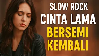 lagu slow rock cinta lama bersemi kembali