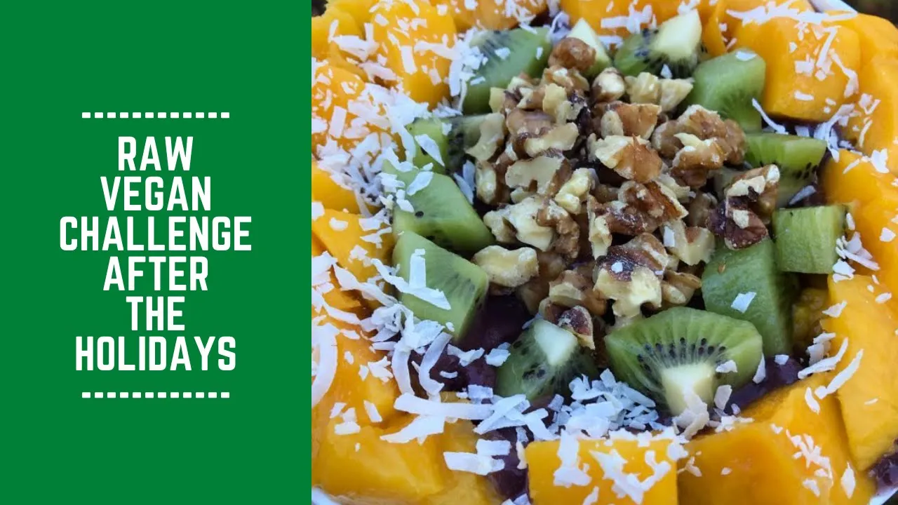 Raw Vegan Challenge After the Holidays: Advice for the New Year