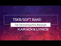 Lagu Karaoke Soft Band TSKB [Tak Semestinya Kita Berpisah]
