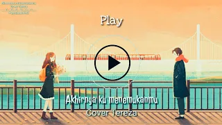 Download Akhirnya Ku Menemukanmu - Naff ( Cover Tereza ) MP3