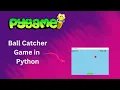 Catch the Ball Game in Python Fun Easy Pygame Arcade Tutorial
