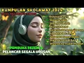 Download Lagu KUMPULAN SHOLAWAT NABI MUHAMMAD PENGUNDANG REZEKI TERBARU 2025 | ALBUM SHOLAWAT SPESIAL  MERDU
