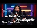 AIR MATA DI HARI PERSANDINGANMU - LESTARI (ROCK METAL COVER) 🎤🔥