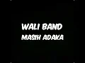 Download Lagu Wali band - masih adakah (lirik)