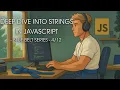 Mastering Strings in JavaScript From Basics to Advanced