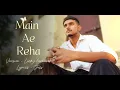 Main Aa Reha - Lucky lachumba X Juss  #viral 