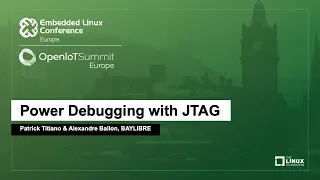 Power Debugging with JTAG - Patrick Titiano Alexandre Bailon BAYLIBRE