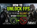 How to Unlock FPS in Skyrim Fallout 4 Without Physics Bugs