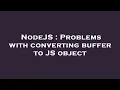 NodeJS Problems with converting buffer to JS object