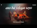 Ano Ba Talaga Tayo feat. Janine Berdin - Performance Video | The Juans