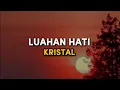Lagu Kristal - Luahan Hati [Lirik]