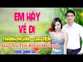 Download Lagu Em Hãy Về Đi GIA TIẾN - THANH NGÂN ✔️ LK Bolero Nhạc Trữ Tình Mới Nhất 2021 Càng Nghe Càng Phê