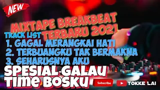 Download DJ MIXTAPE BREAKBEAT || GAGAL MERANGKAI HATI || PALING TERBARU 2021 || SPESIAL GALAU TIME BOSKU MP3