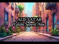 Alif Satar - Lelaki Seperti Aku (Lirik)