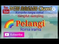 PELANGI ROMA IRAMA//DEDI ROSADI KARAOKE TANPA VOKAL
