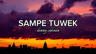 lirik lagu sampe tuwek denny caknan lyrics