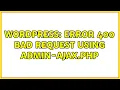 Wordpress Error 400 bad request using admin-ajax php