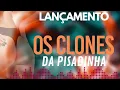 OS CLONES DA PISADINHA LANÇAMENTO AO VIVO