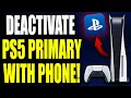 How to Deactivate PS5 Primary Account on Phone No console needed