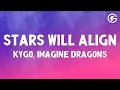 Download Lagu Stars Will Align - Kygo, ft. Imagine Dragons (Lyrics)