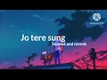 Download Lagu LO-FI Jo tere sung by LO-FI VERSION 