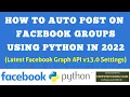 Auto post on Facebook group with python how to post on multiple facebook groups at once Graph API