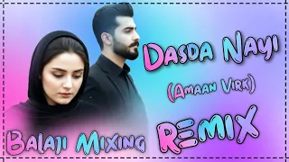 Download Dasda Nayi Remix | Dasda Nayi Amaan Virk Dj Remix | Ke Dil Vich Tere Dasda Nayi | Sad Song  MP3
