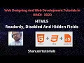 Html5 - input attribute readonly disabled and hidden field in hindi