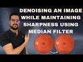 How to denoise an image using a median filter while keeping it still sharp