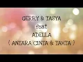Download Lagu GERRY MAHESA \u0026 TASYA ROSMALA ft ADELA _ ANTARA CINTA DAN TAHTA Lirik