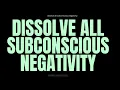 Lagu [EXTREMELY POWERFUL] This dissolves all subconscious negativity (subliminal)