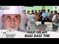 MUHIDIN EMOSI! SULAM BAGI BAGI THR BUAT KARYAWANNYA!! | TUKANG BUBUR NAIK HAJI | EPS.85 (4/5)