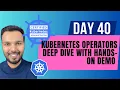 Day 40 Kubernetes Operators Deep Dive with Hands-On Demo CKA Course 2025