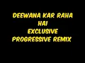 Download Lagu Deewana Kar Raha Hai | Exclusive Progressive Remix | MuzikBlasters