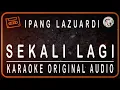 Download Lagu IPANG LAZUARDI - SEKALI LAGI - KARAOKE ORIGINAL AUDIO